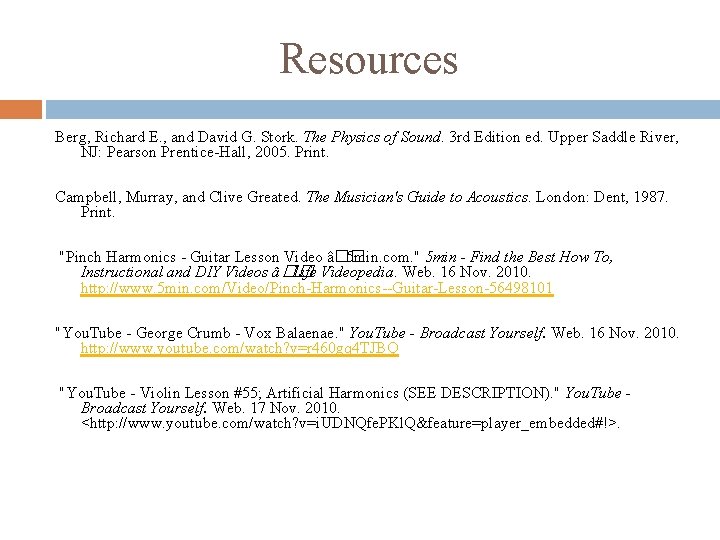 Resources Berg, Richard E. , and David G. Stork. The Physics of Sound. 3