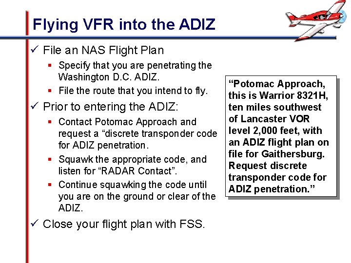 Flying VFR into the ADIZ ü File an NAS Flight Plan § Specify that