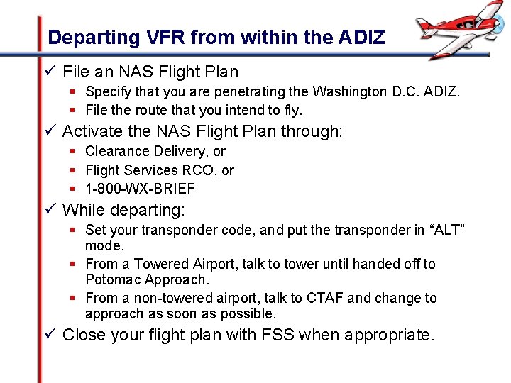 Departing VFR from within the ADIZ ü File an NAS Flight Plan § Specify
