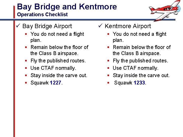 Bay Bridge and Kentmore Operations Checklist ü Bay Bridge Airport § You do not