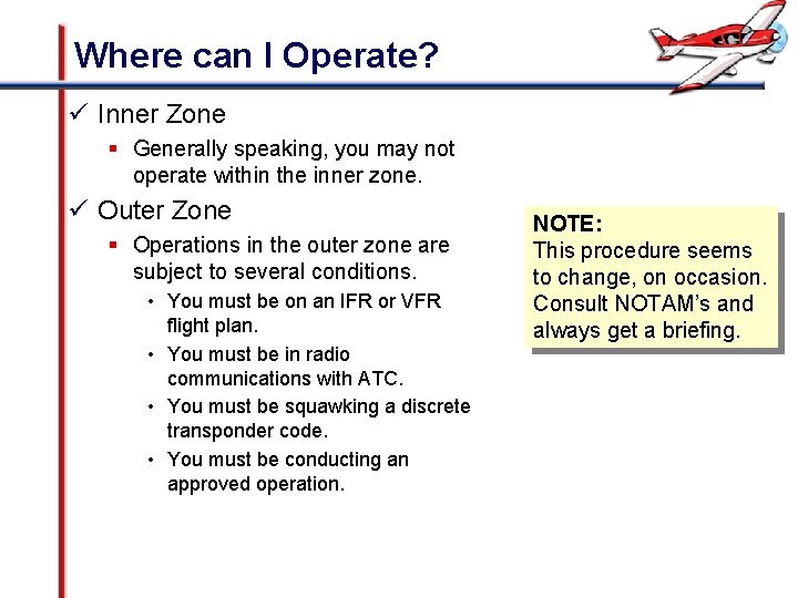 Where can I Operate? ü Inner Zone § Generally speaking, you may not operate