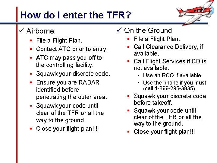 How do I enter the TFR? ü Airborne: § File a Flight Plan. §