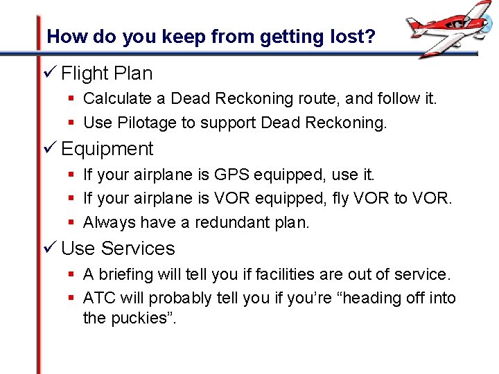 How do you keep from getting lost? ü Flight Plan § Calculate a Dead