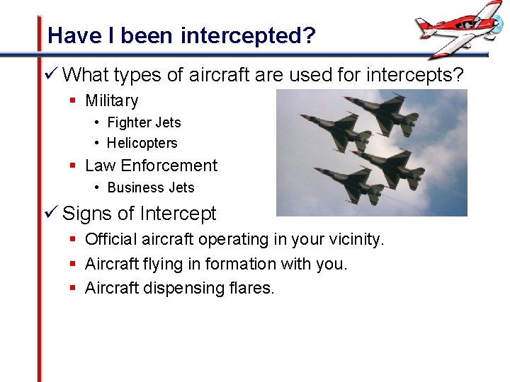 Have I been intercepted? ü What types of aircraft are used for intercepts? §