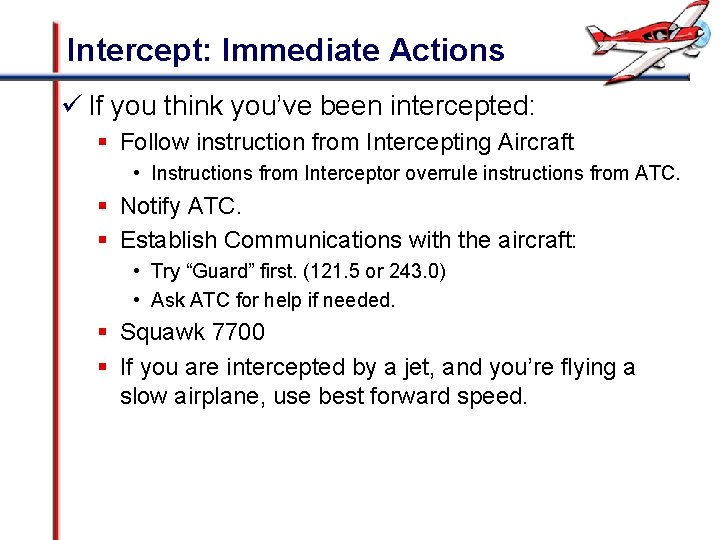 Intercept: Immediate Actions ü If you think you’ve been intercepted: § Follow instruction from