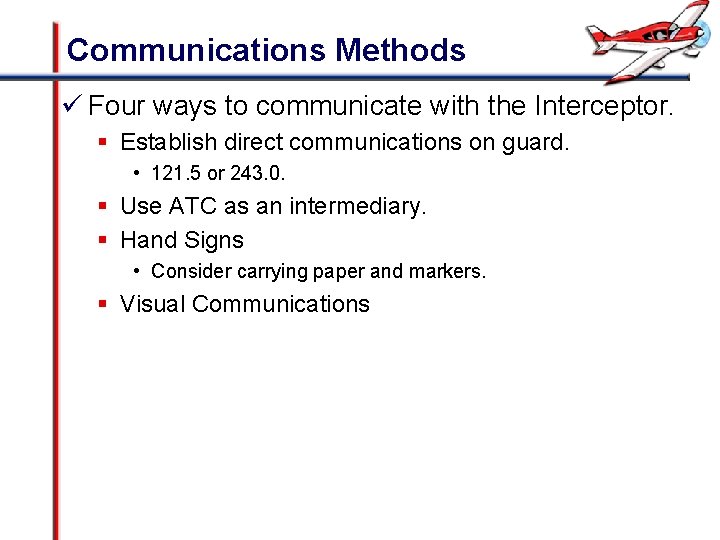 Communications Methods ü Four ways to communicate with the Interceptor. § Establish direct communications