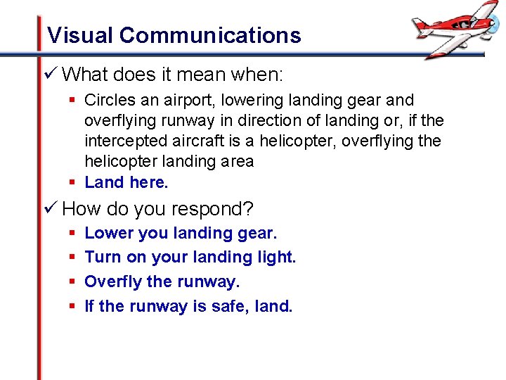 Visual Communications ü What does it mean when: § Circles an airport, lowering landing