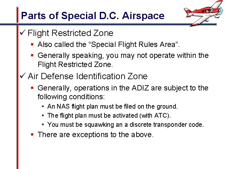 Parts of Special D. C. Airspace ü Flight Restricted Zone § Also called the