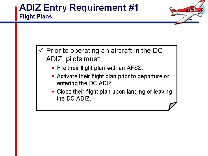 ADIZ Entry Requirement #1 Flight Plans ü Prior to operating an aircraft in the