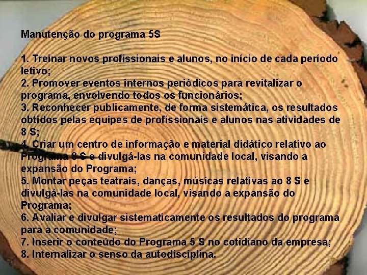 Manutenção do programa 5 S 1. Treinar novos profissionais e alunos, no início de