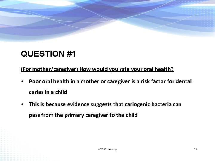 QUESTION #1 (For mother/caregiver) How would you rate your oral health? • Poor oral