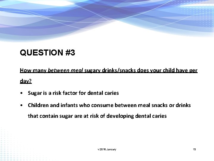 QUESTION #3 How many between meal sugary drinks/snacks does your child have per day?