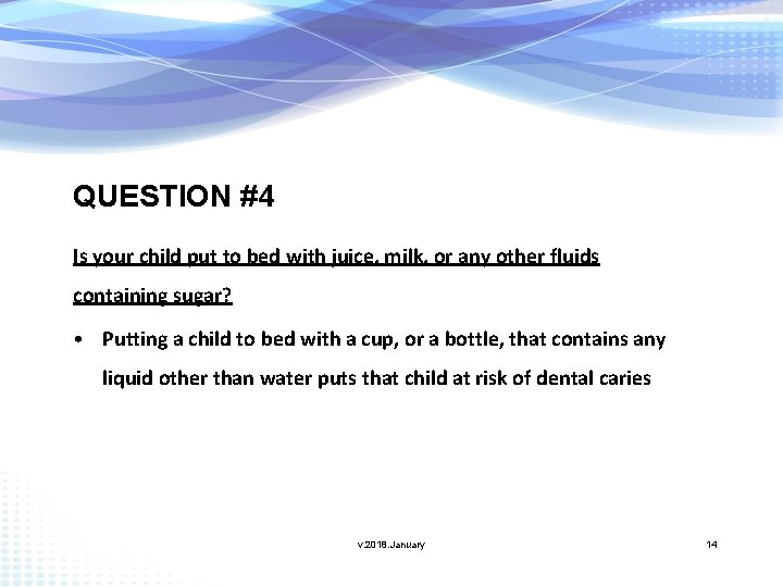 QUESTION #4 Is your child put to bed with juice, milk, or any other