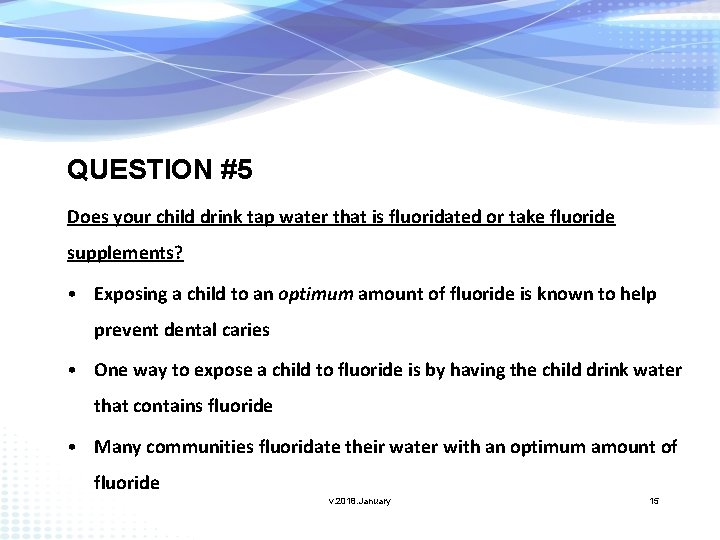 QUESTION #5 Does your child drink tap water that is fluoridated or take fluoride