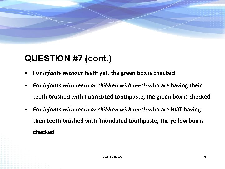 QUESTION #7 (cont. ) • For infants without teeth yet, the green box is