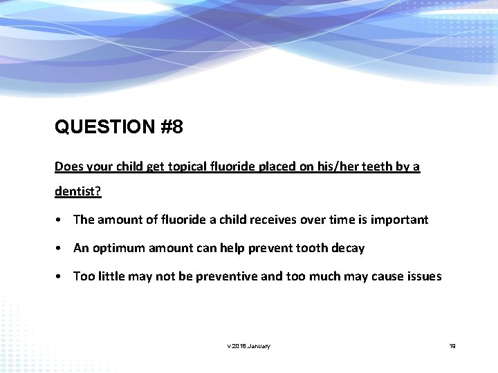 QUESTION #8 Does your child get topical fluoride placed on his/her teeth by a