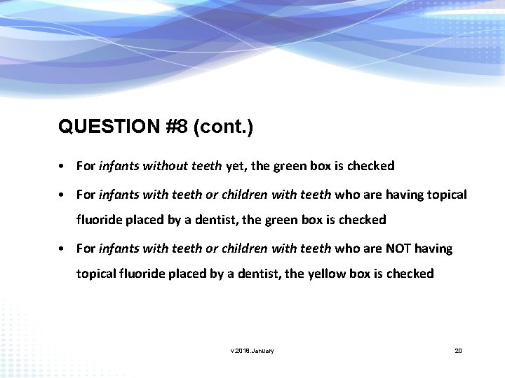 QUESTION #8 (cont. ) • For infants without teeth yet, the green box is