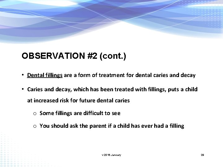 OBSERVATION #2 (cont. ) • Dental fillings are a form of treatment for dental