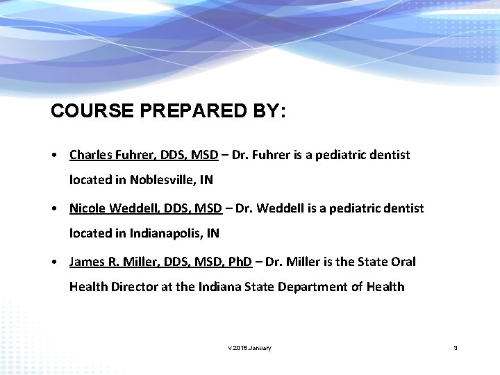 COURSE PREPARED BY: • Charles Fuhrer, DDS, MSD – Dr. Fuhrer is a pediatric