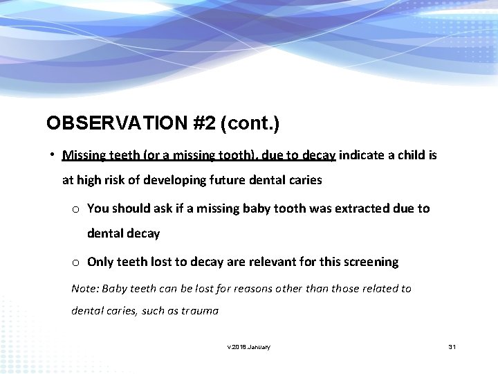 OBSERVATION #2 (cont. ) • Missing teeth (or a missing tooth), due to decay