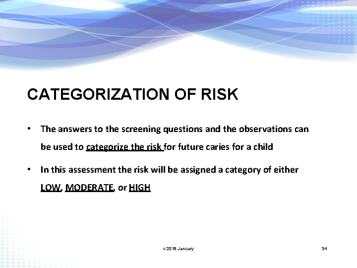 CATEGORIZATION OF RISK • The answers to the screening questions and the observations can