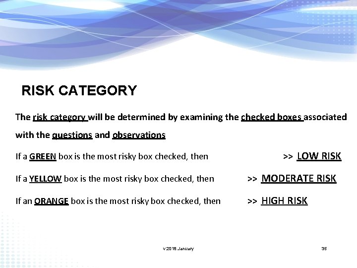 RISK CATEGORY The risk category will be determined by examining the checked boxes associated