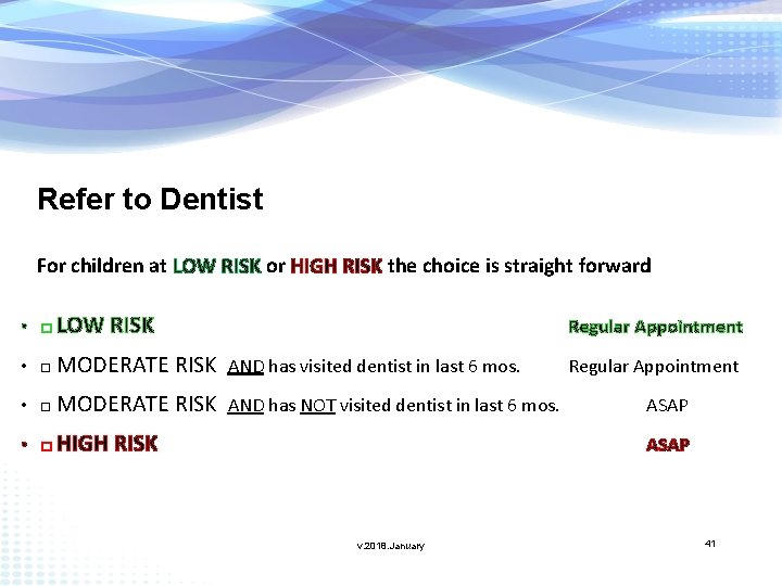 Refer to Dentist For children at LOW RISK or HIGH RISK the choice is