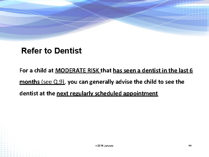 Refer to Dentist For a child at MODERATE RISK that has seen a dentist