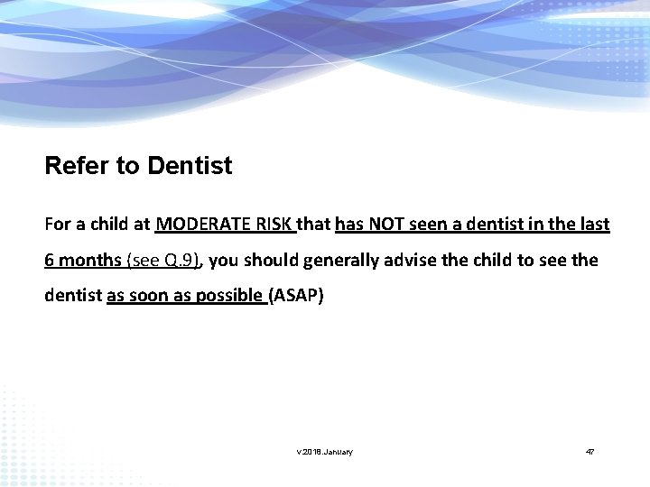 Refer to Dentist For a child at MODERATE RISK that has NOT seen a