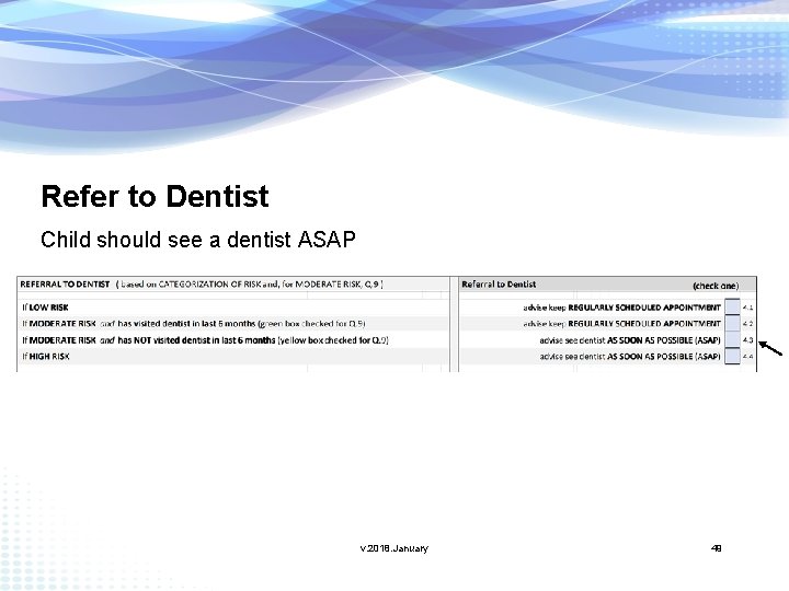 Refer to Dentist Child should see a dentist ASAP v. 2018. January 49 