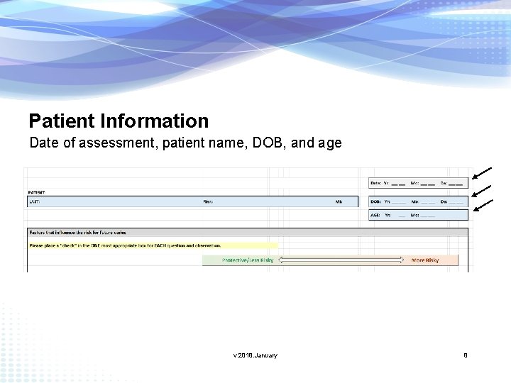 Patient Information Date of assessment, patient name, DOB, and age v. 2018. January 8