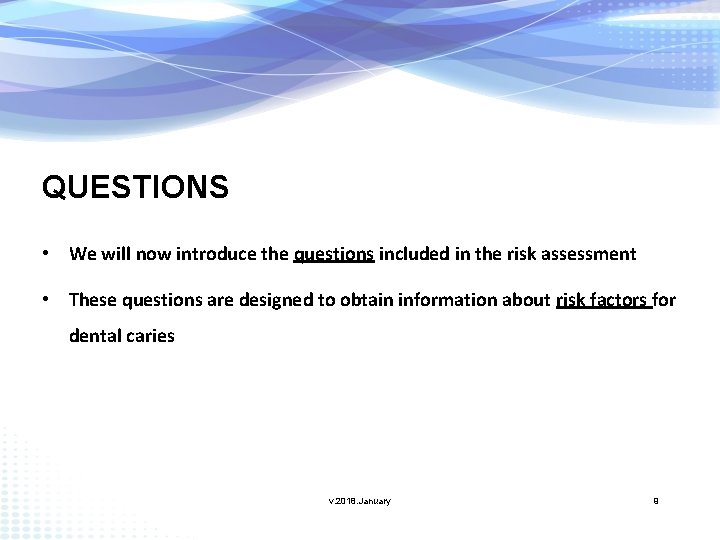 QUESTIONS • We will now introduce the questions included in the risk assessment •