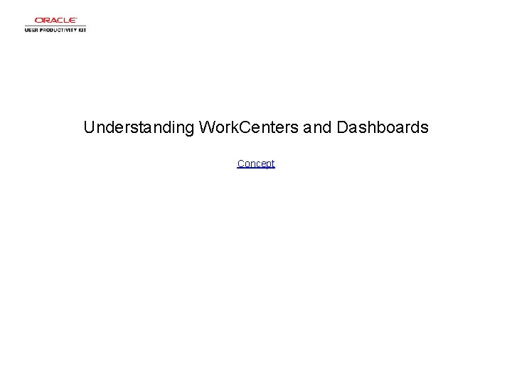 Understanding Work. Centers and Dashboards Concept 