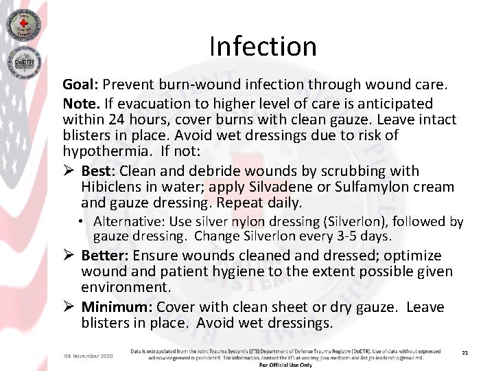 Infection Goal: Prevent burn-wound infection through wound care. Note. If evacuation to higher level