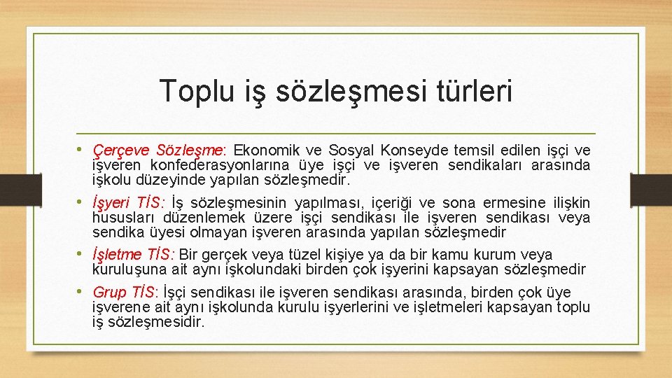Toplu iş sözleşmesi türleri • Çerçeve Sözleşme: Ekonomik ve Sosyal Konseyde temsil edilen işçi