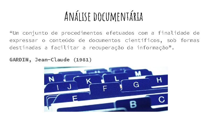 Análise documentária “Um conjunto de procedimentos efetuados com a finalidade de expressar o conteúdo