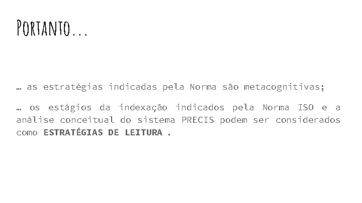 Portanto. . . … as estratégias indicadas pela Norma são metacognitivas; … os estágios