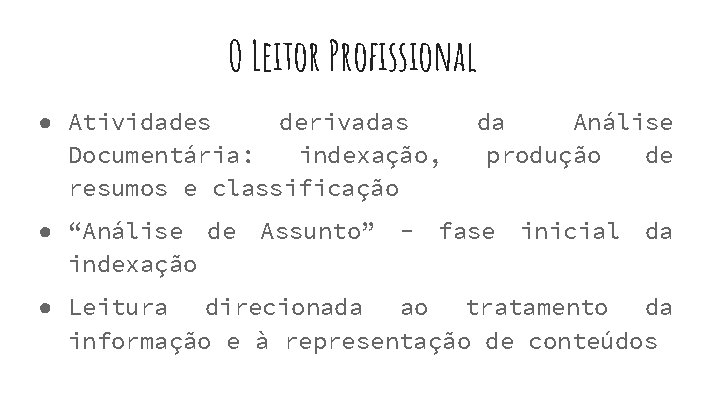 O Leitor Profissional ● Atividades derivadas Documentária: indexação, resumos e classificação da Análise produção