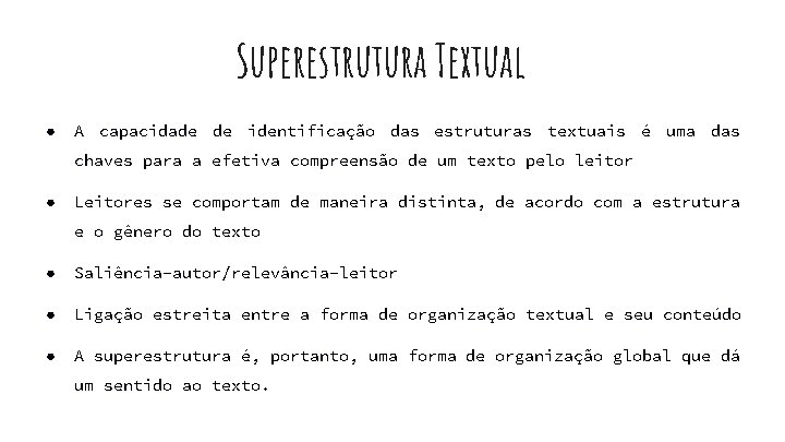 Superestrutura Textual ● A capacidade de identificação das estruturas textuais é uma das chaves