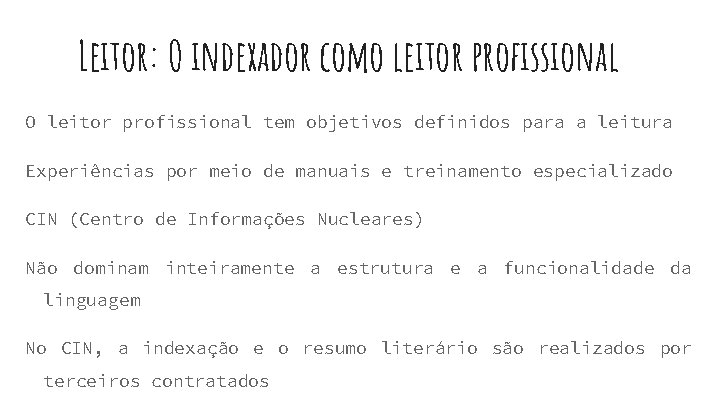 Leitor: O indexador como leitor profissional O leitor profissional tem objetivos definidos para a