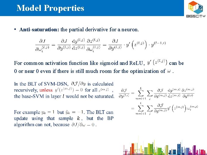 Model Properties • Anti-saturation: the partial derivative for a neuron. For common activation function