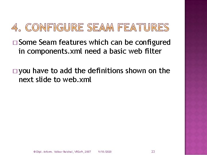 � Some Seam features which can be configured in components. xml need a basic