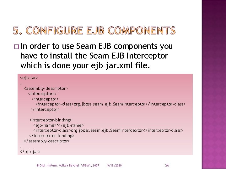 � In order to use Seam EJB components you have to install the Seam