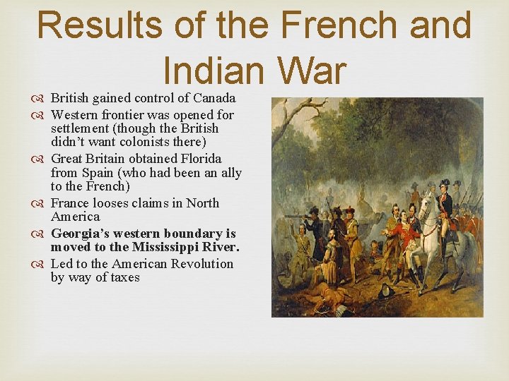 Results of the French and Indian War British gained control of Canada Western frontier