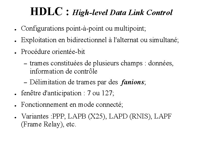 HDLC : High-level Data Link Control ● Configurations point-à-point ou multipoint; ● Exploitation en HDLC : High-level Data Link Control ● Configurations point-à-point ou multipoint; ● Exploitation en