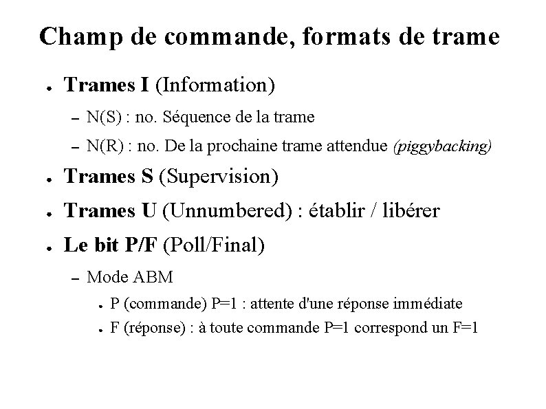 Champ de commande, formats de trame ● Trames I (Information) – N(S) : no. Champ de commande, formats de trame ● Trames I (Information) – N(S) : no.