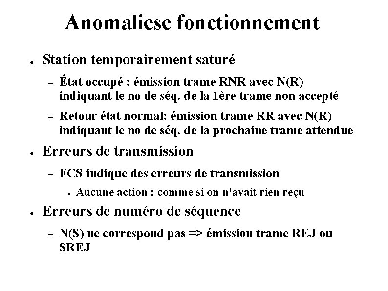 Anomaliese fonctionnement ● ● Station temporairement saturé – État occupé : émission trame RNR Anomaliese fonctionnement ● ● Station temporairement saturé – État occupé : émission trame RNR