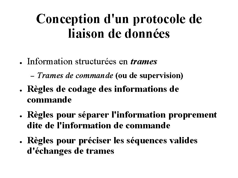 Conception d'un protocole de liaison de données ● Information structurées en trames – ● Conception d'un protocole de liaison de données ● Information structurées en trames – ●
