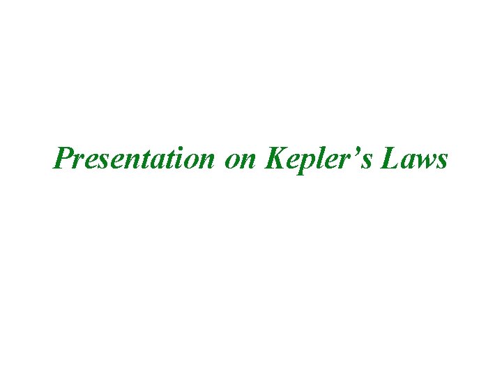 Presentation on Kepler’s Laws 