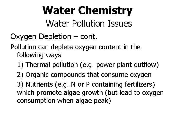 Water Chemistry Water Pollution Issues Oxygen Depletion – cont. Pollution can deplete oxygen content